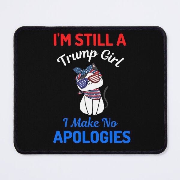 Item preview, Im Still A Trump Girl I Make No Apologies designed and sold by WoodburyLake.