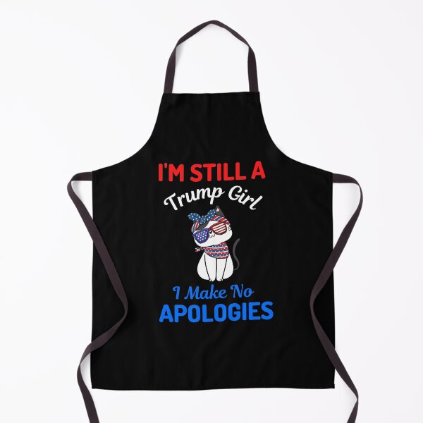 Item preview, Im Still A Trump Girl I Make No Apologies designed and sold by WoodburyLake.