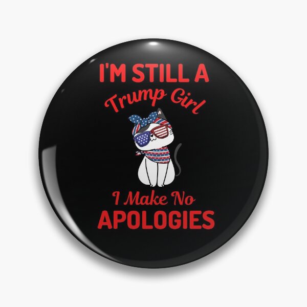 Item preview, Im Still A Trump Girl I Make No Apologies designed and sold by WoodburyLake.