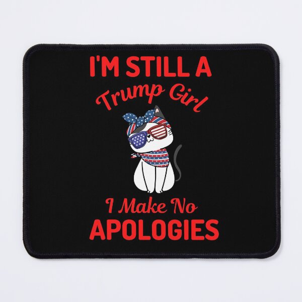 Item preview, Im Still A Trump Girl I Make No Apologies designed and sold by WoodburyLake.