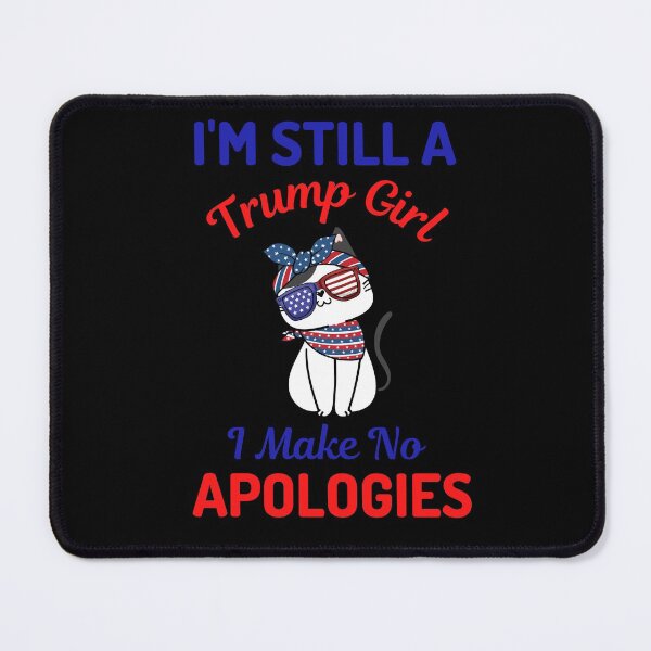 Item preview, Im Still A Trump Girl I Make No Apologies designed and sold by WoodburyLake.