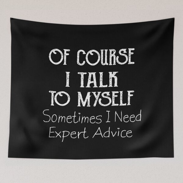 Item preview, Of Course I Talk To Myself. Sometimes I Need Expert Advice designed and sold by ilias13.