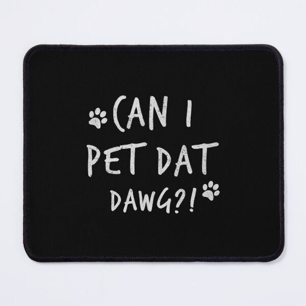 Item preview, Can I Pet Dat Dawg Can I Pet That Dog Funny Dog Gift designed and sold by bentwellmean.
