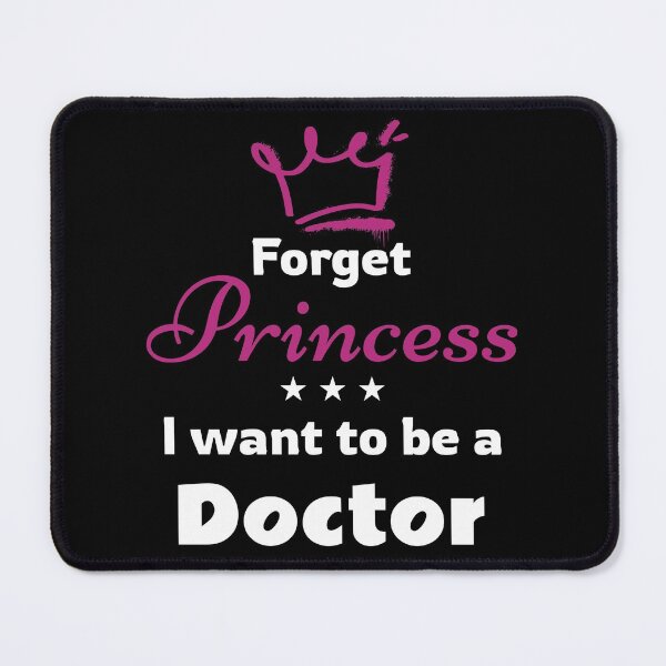 Item preview, Forget Princess I Want To Be A Doctor. Funny Medical Student designed and sold by Rebel-Design.