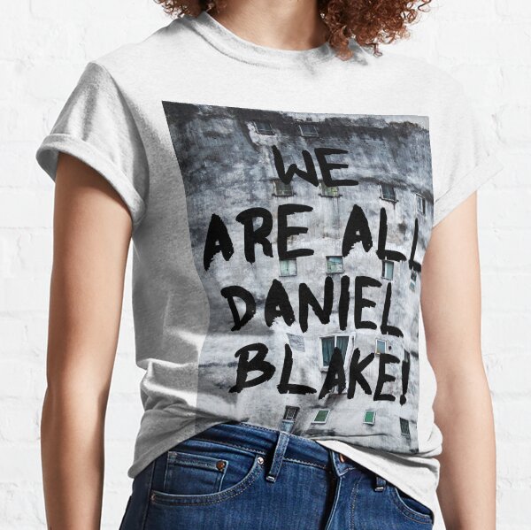 We are all Daniel Blake Classic T-Shirt