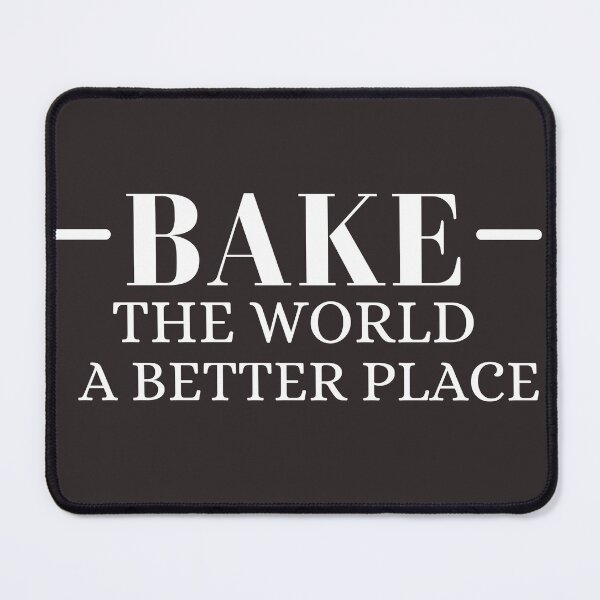 Item preview, Bake The World A Better Place designed and sold by Lv28021.