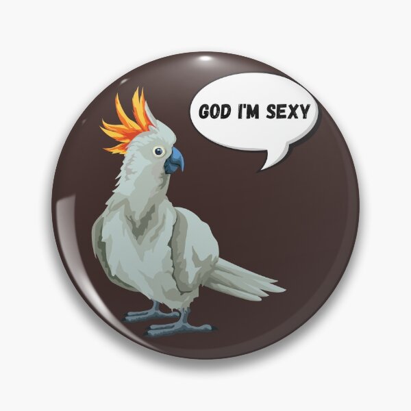 Item preview, God I'm sexy cockatoos designed and sold by ChicagoDixon.