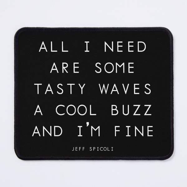 Item preview, All I need are some tasty waves, a cool buzz, and I'm fine designed and sold by Primotees.