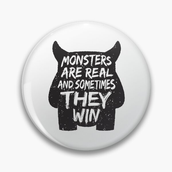 Item preview, Monsters Are Real And Sometimes They Win - Monster Quote designed and sold by Studio  Six.