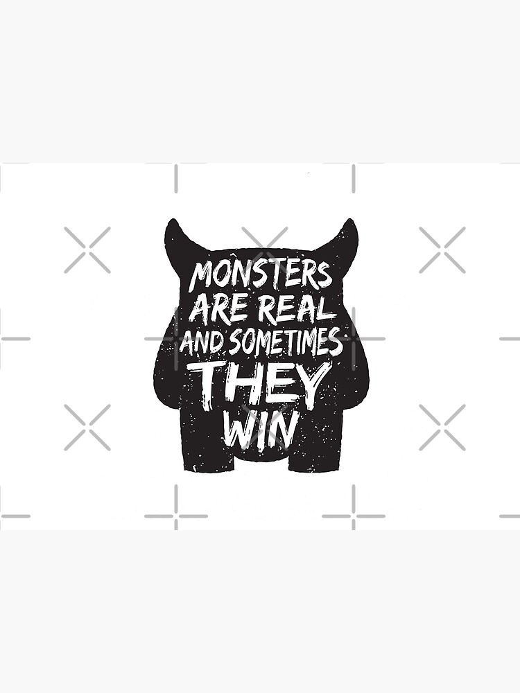 Disover Monsters Are Real And Sometimes They Win - Monster Quote Premium Matte Vertical Poster