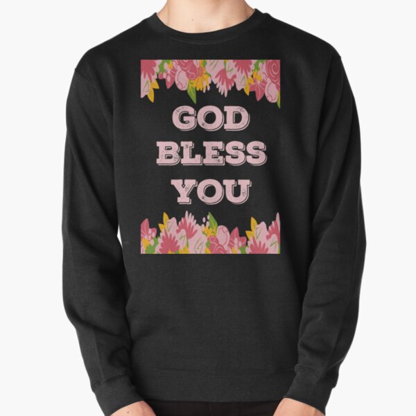 God Bless You Sweatshirts & Hoodies for Sale | Redbubble
