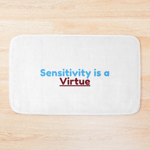 Item preview, Sensitivity Is A Virtue designed and sold by Water Flick.
