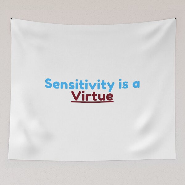 Item preview, Sensitivity Is A Virtue designed and sold by Water Flick.