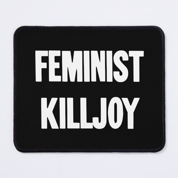 Item preview, Feminist Killjoy designed and sold by Good-Looking Corpse.