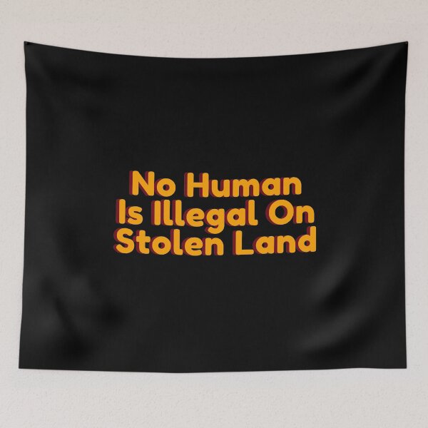 Item preview, No Human Is Illegal On Stolen Land designed and sold by Water Flick.