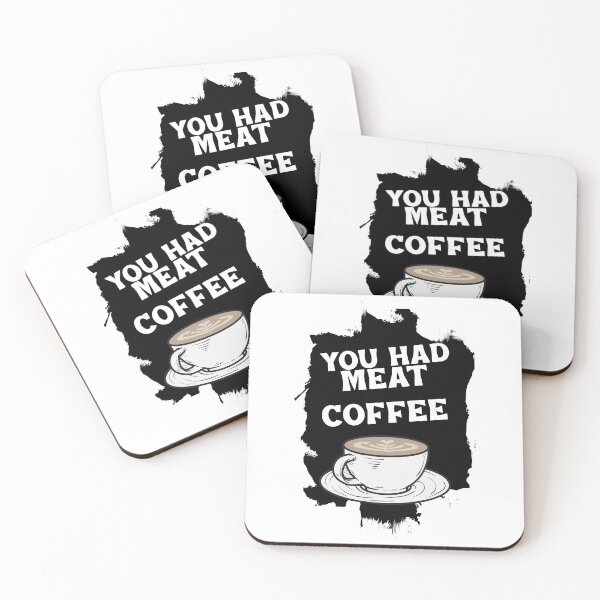 Item preview, You had meat coffee designed and sold by fhodgson.