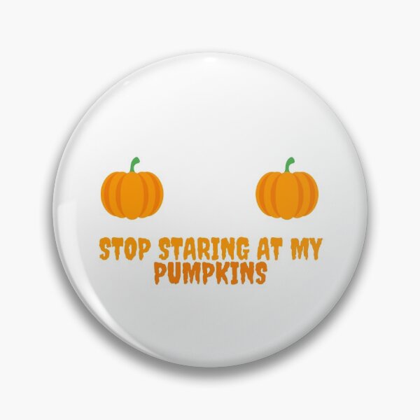 Item preview, Stop Staring At My Pumpkins designed and sold by Water Flick.