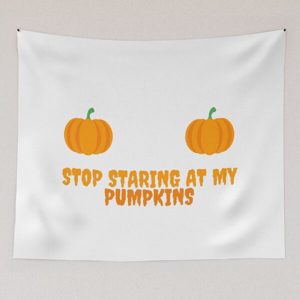 Item preview, Stop Staring At My Pumpkins designed and sold by Water Flick.