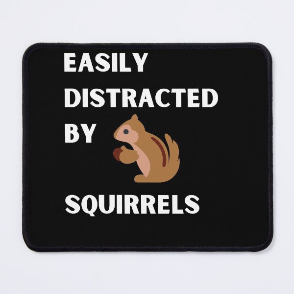 Item preview, Easily Distracted by Squirrels designed and sold by Peter Stawicki.