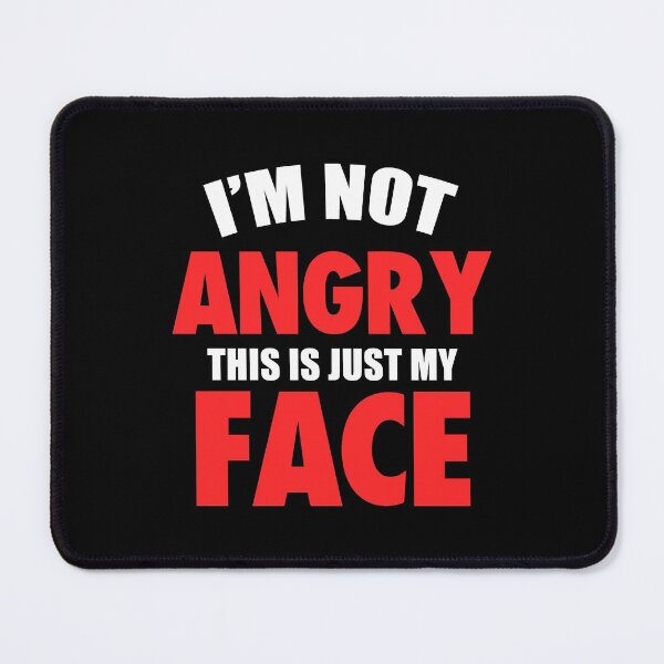 Item preview, I'M NOT ANGRY THIS IS JUST MY FACE FUNNY designed and sold by LinkunShop.