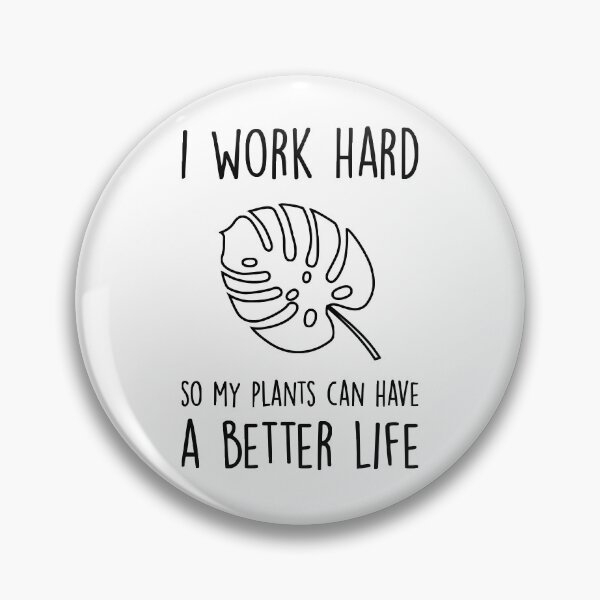 Item preview, I Work Hard So My Plants Can Have A Better Life Funny Gardening designed and sold by goodspy.