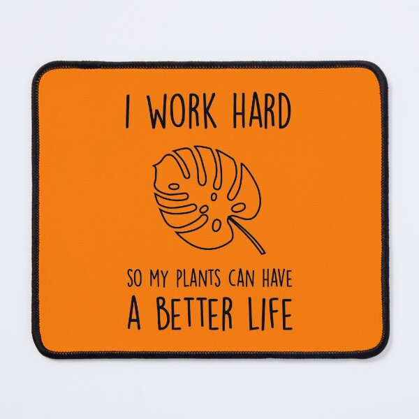 Item preview, I Work Hard So My Plants Can Have A Better Life Funny Gardening designed and sold by goodspy.