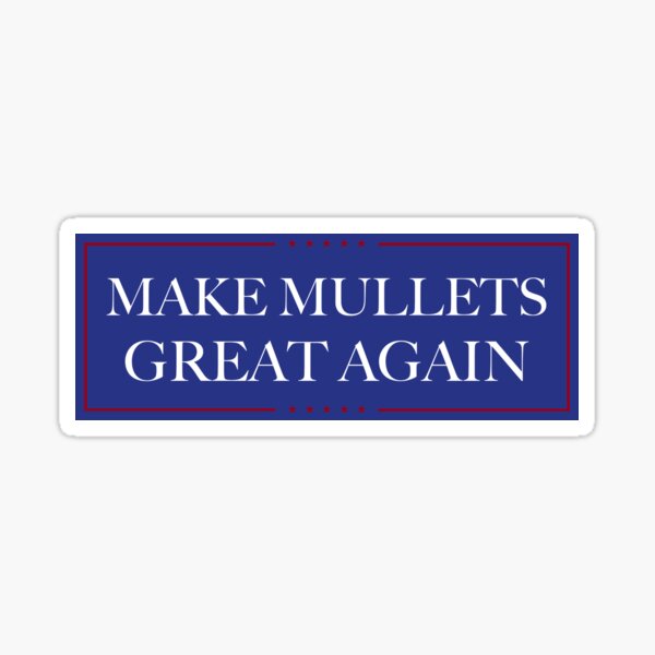 Make Mullets Great Again Sticker