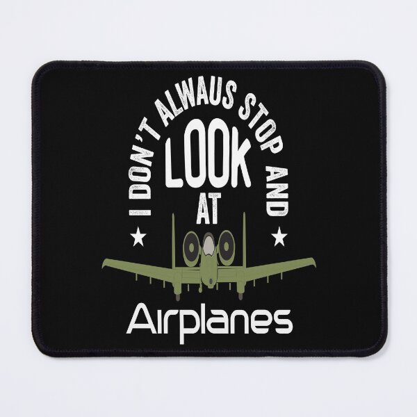 Item preview, I Dont Always Stop And Look At Airplanes designed and sold by AmethystMurad.