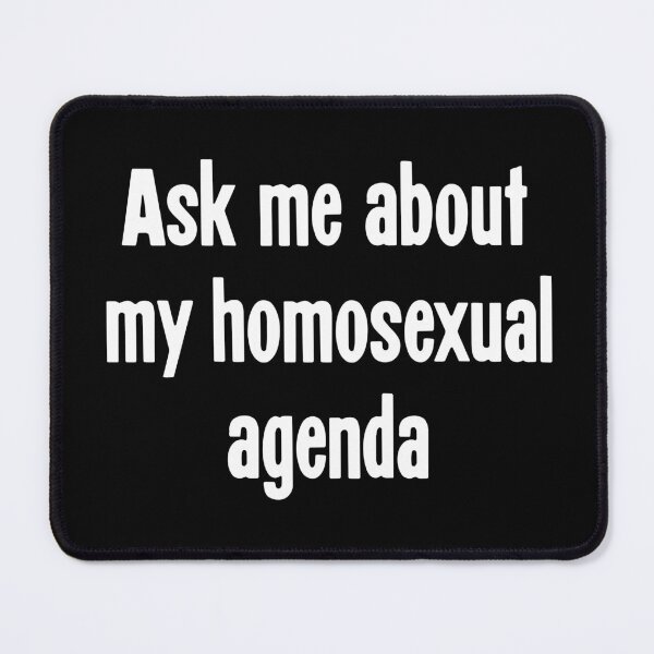 Item preview, Ask Me About My Homosexual Agenda designed and sold by Good-Looking Corpse.
