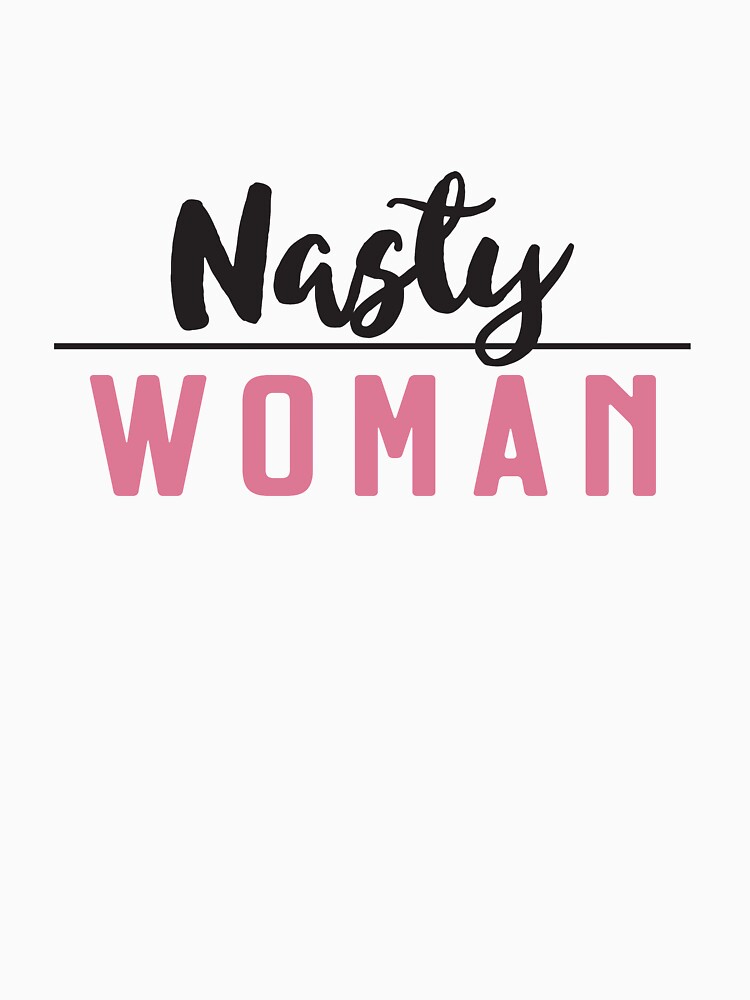 Nasty Woman by KatieBuggDesign