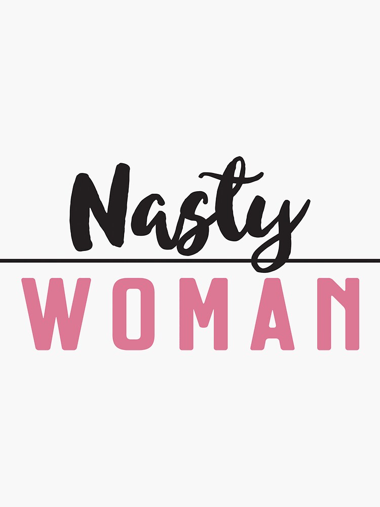Nasty Woman by KatieBuggDesign