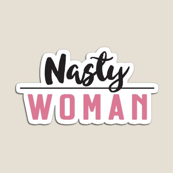 Nasty Woman Magnet