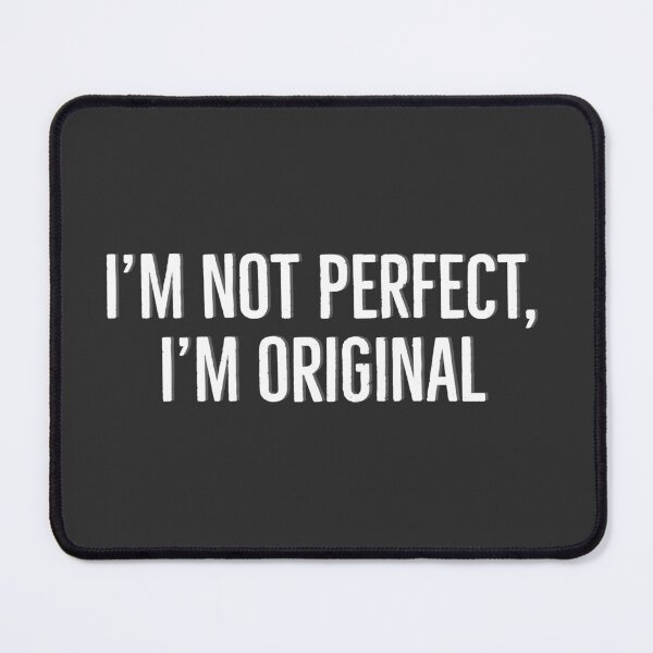 Item preview, I'm not perfect, I'm original designed and sold by Rayner21.