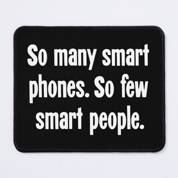 Item preview, So Many Smart Phones. So Few Smart People. designed and sold by Good-Looking Corpse.