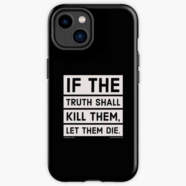 If the truth shall kill them, let them die. - Immanuel Kant iPhone Tough Case