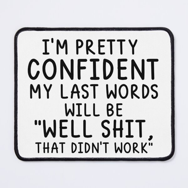 Item preview, i'm pretty confident My Last Words Will Be Well Shit That Didn't Work gift for men , women & kids designed and sold by Unicorny-Design.