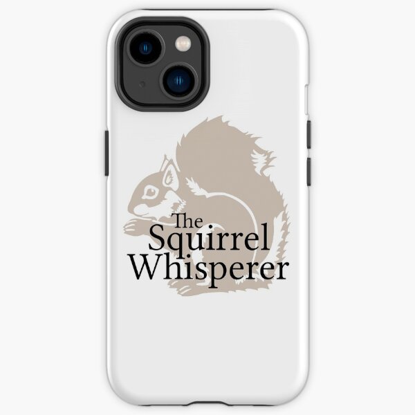 The Squirrel Whisperer iPhone Tough Case