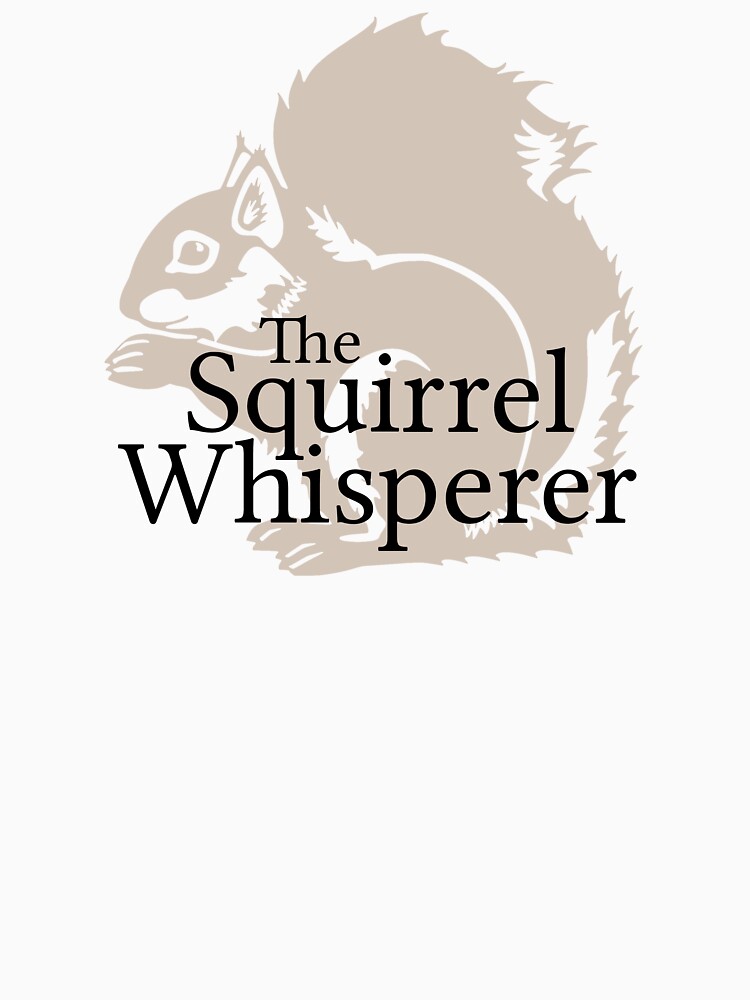 The Squirrel Whisperer by TheShirtYurt