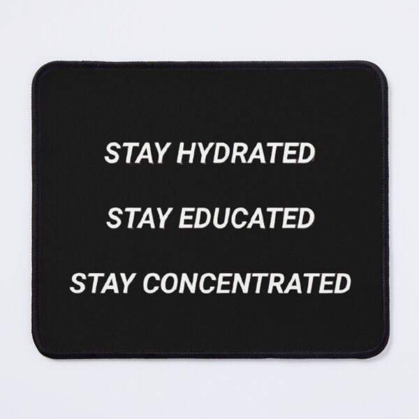 Item preview, STAY HYDRATED,STAY EDUCATED, STAY CONCENTRATED designed and sold by SAVAGEwav.