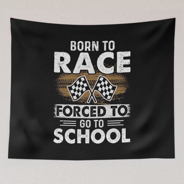 Item preview, Born To Race Forced To Go To School Funny Auto Racing designed and sold by cadieuxart.