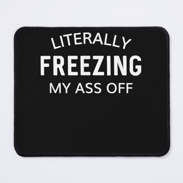 Item preview, Funny i am literally freezing cold Gift Literally Freezing cheap price winter For trends winter clot designed and sold by HelgaVollmer.