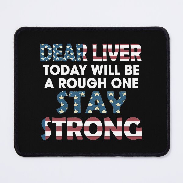 Item preview, Dear liver today will be a rough One Stay Strong America Flag  designed and sold by Braleyry93.