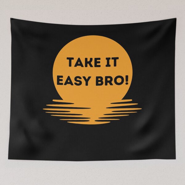 Item preview, Take It Easy Bro Funny Quote for Friends designed and sold by HelgaVollmer.