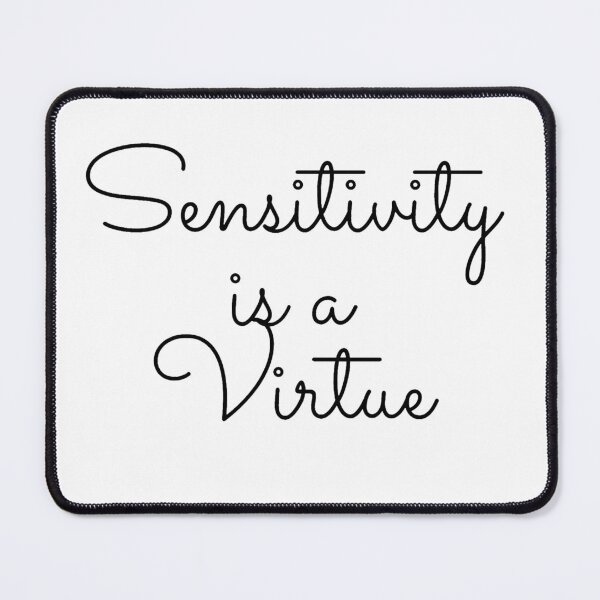 Item preview, Sensitivity is a virtue designed and sold by artesiaKT.
