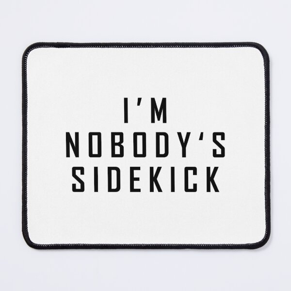 Item preview, I'm Nobody's Sidekick designed and sold by HorizonDesignz.