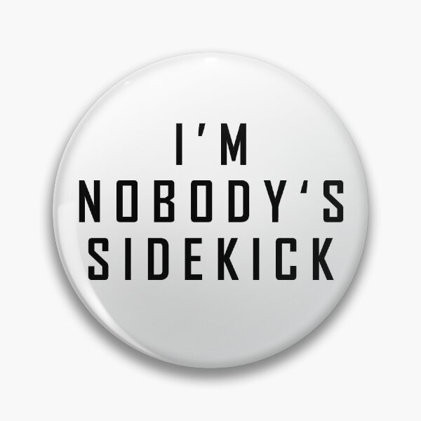 Item preview, I'm Nobody's Sidekick designed and sold by HorizonDesignz.