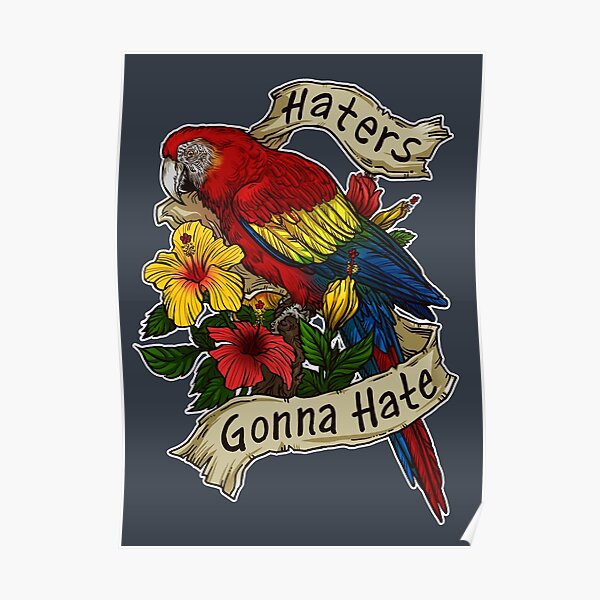 Haters Gonna Hate (scarlet macaw) Poster