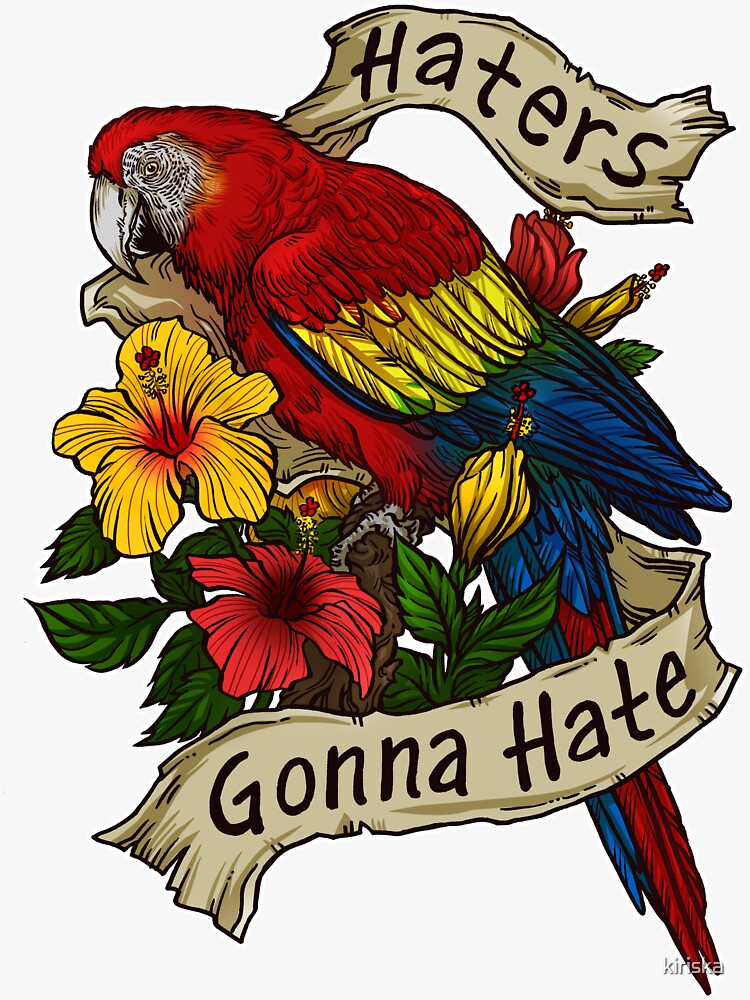 "Haters Gonna Hate (scarlet macaw)" Sticker by kiriska Redbubble