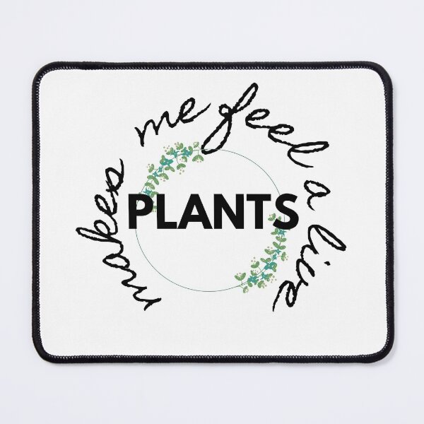 Item preview, Plants make me feel alive 1.0 designed and sold by kyds.