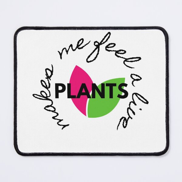 Item preview, Plants make me feel alive 4.0 designed and sold by kyds.
